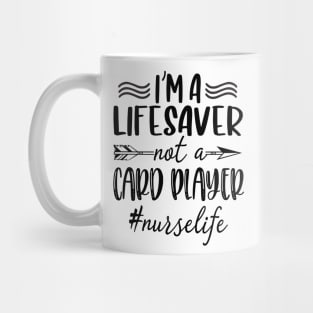 I'm A Life saver Not A Card Player Nurselife Mug